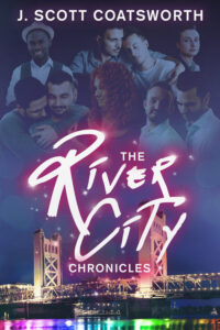 The River City Chronicles - J. Scott Coatsworth
