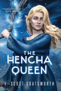 The Hencha Queen - J. Scott Coatsworth